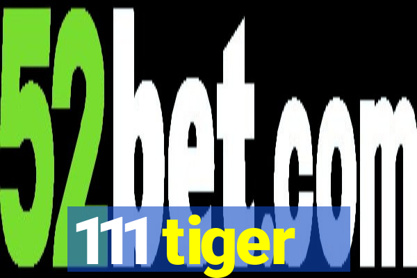 111 tiger